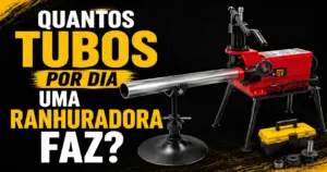 quantos-tubos-por-dia-ranhuradora