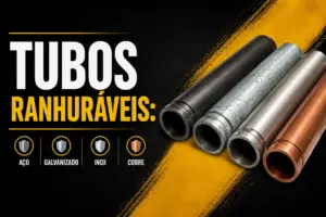 tubos-ranhuraveis-quais-podem